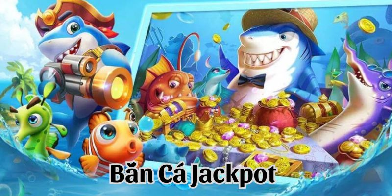 Tham khảo các chiến thuật chơi bắn cá jackpot đơn giản và dễ trúng